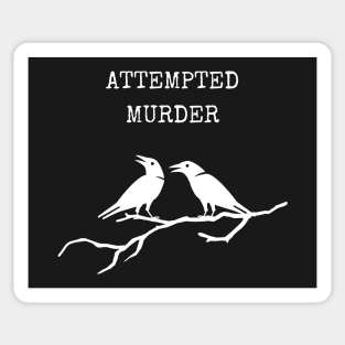 Attempted Murder Sticker